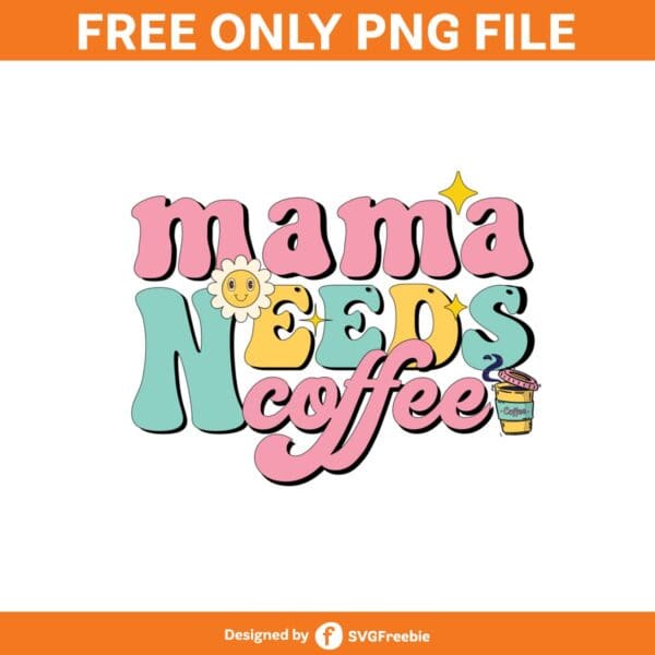 Mama Needs Coffee Clipart PNG Graphics