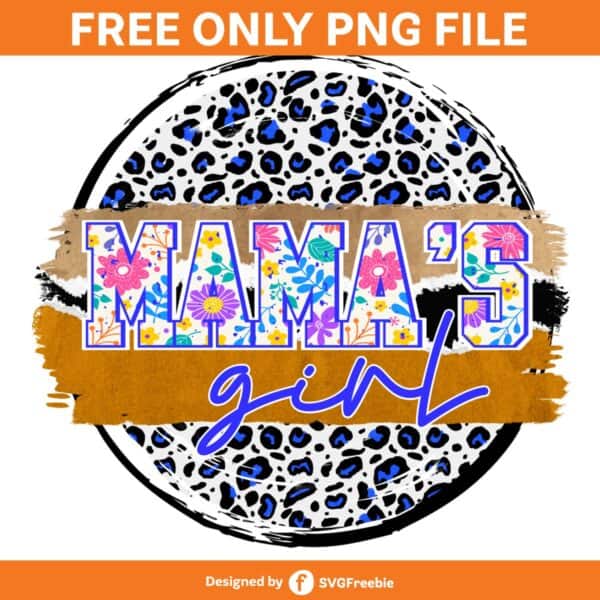 Mama’s Girl Floral Leopard Grunge PNG