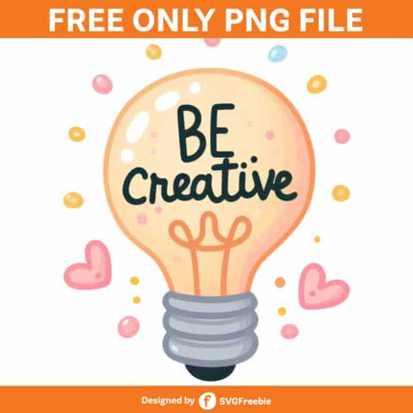 Be Creative Sublimation Clipart PNG