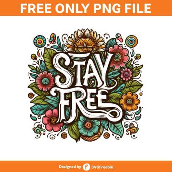 Stay Free Sublimation Clipart PNG