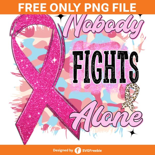 Nobody Fights Alone PNG, Cancer Awarenes