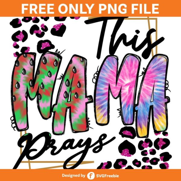 This Mama Prays PNG, Watermelon Tie Dye