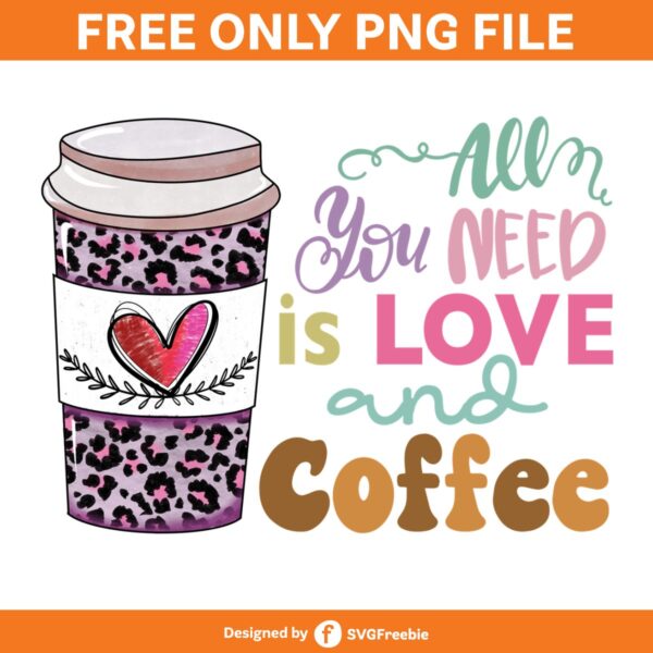 All You Need is Love and Coffee PNG