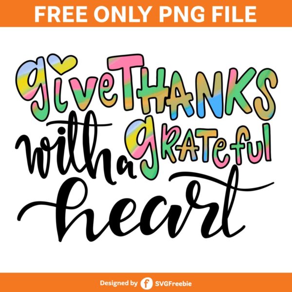 Give Thanks with a Grateful Heart PNG