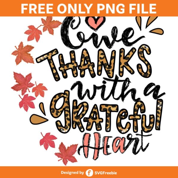 Give Thanks with a Grateful Heart PNG