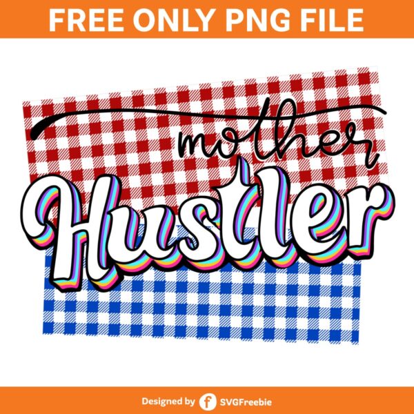 Mother Hustler PNG, Mom Life PNG