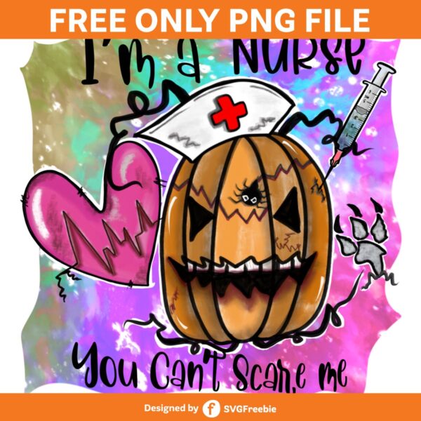 I’m a Nurse You Can’t Scare Me PNG