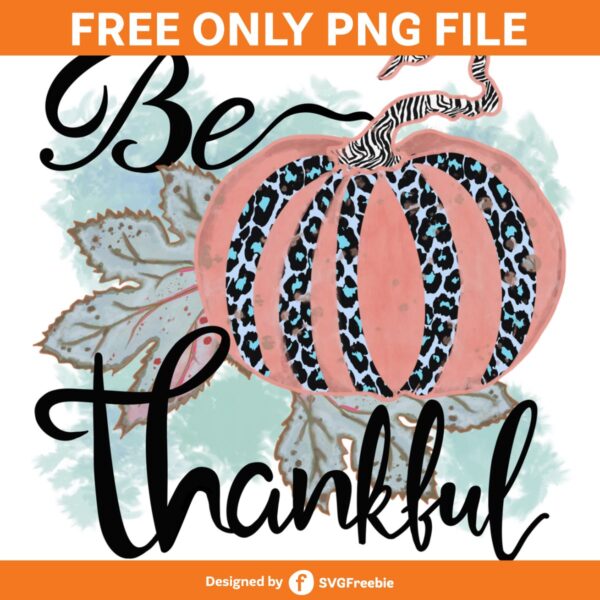 Be Thankful PNG, Pumpkin Sublimation