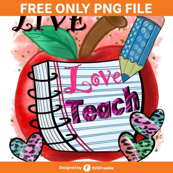 Live Love Teach PNG, Teacher Life Png