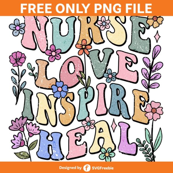 Nurse Love Inspire Heal Retro Flowers