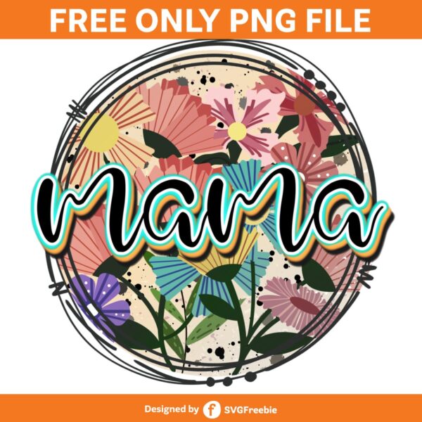 Mama Floral Sublimation, Spring Mama PNG