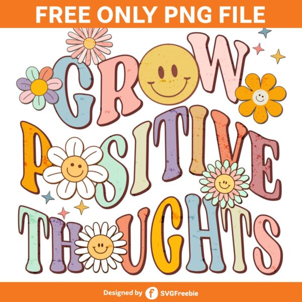 Grow Positive Thoughts Floral Groovy PNG