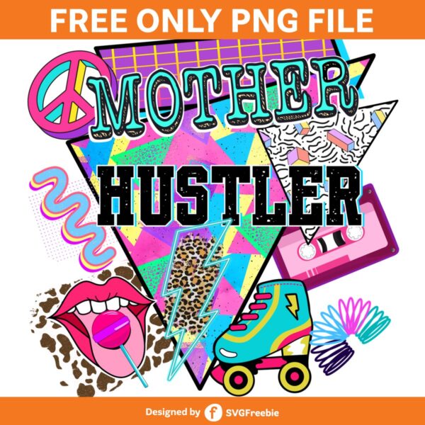 Mother Hustler Retro 90s Party PNG