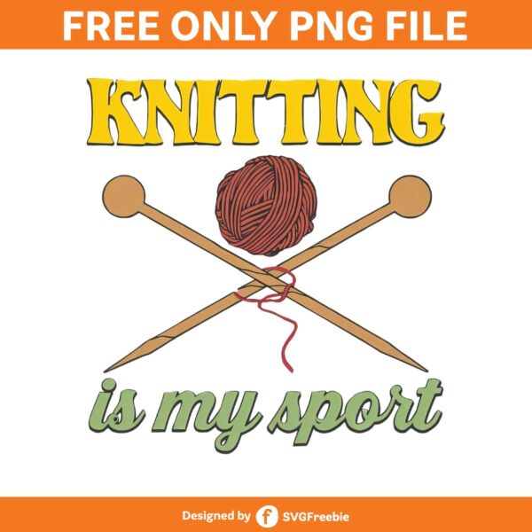 Knitting is My Sport Clipart PNG