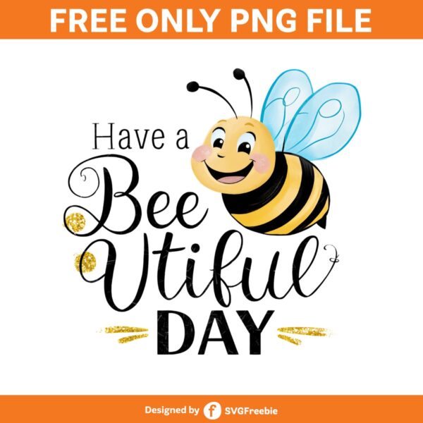 Have a Beeutiful Day Clipart PNG