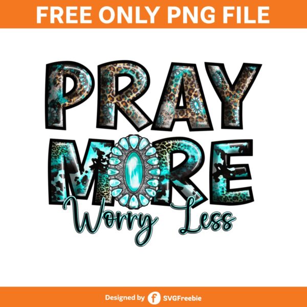 Pray More Worry Less Png, Christian Png