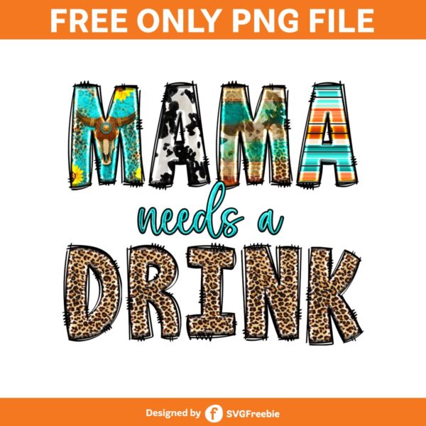 Mama Sublimation, Mama Needs a Drink Png